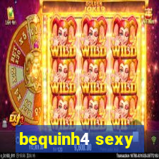 bequinh4 sexy